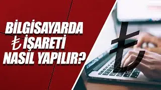 KLAVYEDE TL (₺) İŞARETİ NASIL YAPILIR?