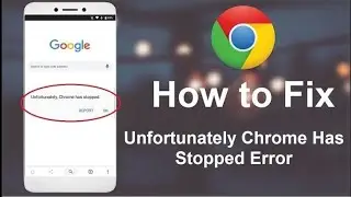 How to fix Unfortunately Google Chrome has Stopped | Fix Unfortunately Chrome has stopped working