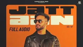 Jatt Aan - (Full Audio) - Hardeep Grewal | R Guru | New Punjabi Song 2023