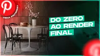 TUTORIAL CENA 3D - DO ZERO AO RENDER | CENA PINTEREST | ARCHVIZ