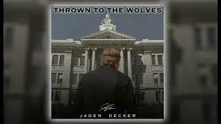 Jaden Decker - Thrown To The Wolves (Audio Only)