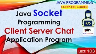 L103: Java Socket Programming | Client Server Chat Application Program | Java Programming Lectures