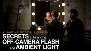 My SECRET to balancing OFF-CAMERA Flash and AMBIENT light.  Photography LIGHTING Tutorial and Demo