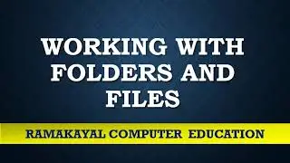 Working with Folders and Files