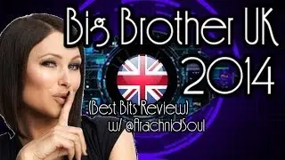 Big Brother UK 2014 Launch Night-Best Bits Review w/ @ArachnidSoul & @FNFinest