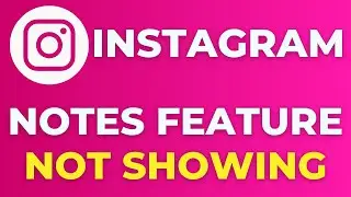 Instagram Notes Feature Not Showing [SOLVED]