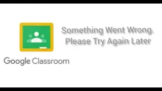 Solve Google Classroom App Something Went Wrong. Please Try Again Later Problem|| Rsha26 Solutions