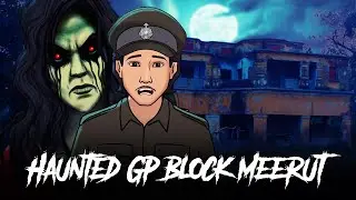 Haunted GP Block Meerut - India's Most Haunted | Horror Stories in Hindi | सच्ची कहानी | KM E285🔥🔥🔥