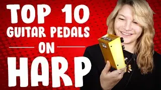 My 10 Favorite Guitar Pedals on Harp in 2020