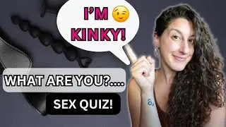 I'm KINKY AF | What's your SEXUAL Blueprint?| Take this SEX QUIZ with me!