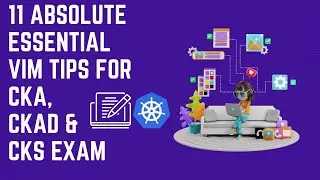 11 ABSOLUTE ESSENTIAL VIM TIPS FOR CKA, CKAD & CKS EXAM