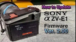 How to Update the Sony ZV-E1 to Firmware Version 2.00, Step-by-Step Guide