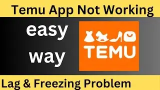 Fix Temu App Not Working Not opening Lag and Freezing on Mobile