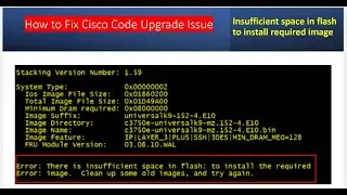 There is insufficient space in flash to install required image |How to Fix Cisco Code Upgrade  Issue