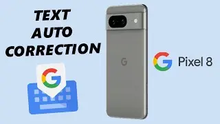 Google Pixel 8 / Pixel 8 Pro: How To Turn Keyboard Text Auto Correction ON / OFF