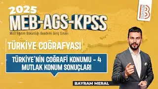 4)KPSS Coğrafya - Türkiyenin Coğrafi Konumu 4 - Mutlak Konum Sonuçları - Bayram MERAL - 2024