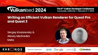 Vulkanised 2024: Writing an Efficient Vulkan Renderer for Quest Pro and Quest 3