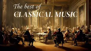 The best classical music of all time 🎻 Mozart, Beethoven, Vivaldi 🎹 Most Famous Classical Pieces