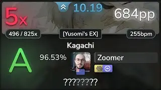 10.2⭐ Zoomer | Zektbach - Kagachi [Yusomis EX] +HDDT 96.53% (684pp 5❌) - osu!