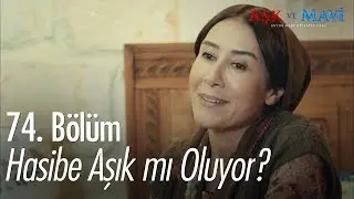 Hasibe aşık mı oluyor? - Aşk ve Mavi 74. Bölüm