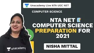 NTA UGC NET | NTA NET COMPUTER SCIENCE PREPARATION FOR 2021 | Nisha Mittal | Unacademy