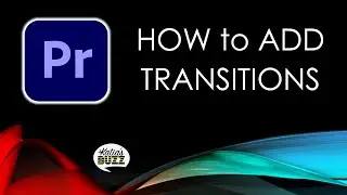 How To Add Transitions in Premiere Pro (2021) – Part 8 of The Video Editing Workflow