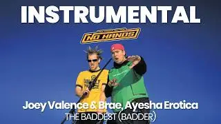 INSTRUMENTAL BEAT : THE BADDEST (BADDER) - Joey Valence & Brae, Ayesha Erotica