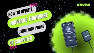 How to Update Movemic Firmware Using Mobile Device or Your Computer | Shure