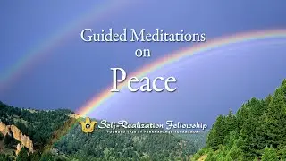 Guided Meditation on Peace | Self-Realization Fellowship