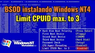 Corregir pantallazo azul (BSOD) cuando instalamos Windows NT4 en un PC moderno. Limit CPUID max to 3