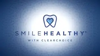 Smile Healthy with Dental Implants from ClearChoice: Part 3