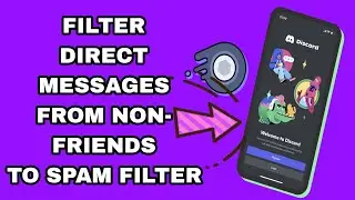 How To Turn On Direct Messages From Non-Friends To Spam Filter On Discord App