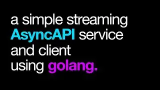 How to create a streaming API and microservice via AsyncAPI using golang