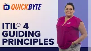 ITIL® 4 Guiding Principles | ITIL® 4 Training & Exam Prep | QuickByte from ITProTV