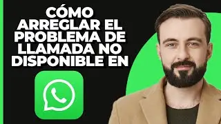 Cómo SOLUCIONAR el Problema de LLAMADA NO DISPONIBLE en WhatsApp