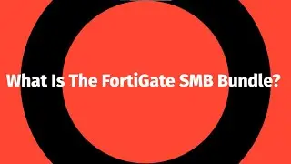 What Is The FortiGate SMB Bundle for Fortinet Firewalls?