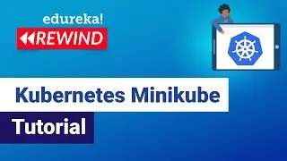 Kubernetes Minikube Tutorial Kubernetes Minikube Dashboard | Edureka | DevOps Rewind-3