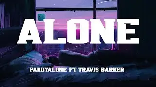 Pardyalone - Alone ft Travis Barker (Lyrics)