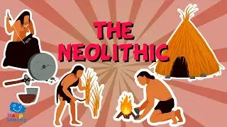 THE NEOLITHIC  | Educational Videos for Kids