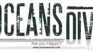 Oceans Divide - Are you happy now?