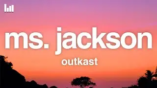 OutKast - Ms. Jackson (Lyrics)