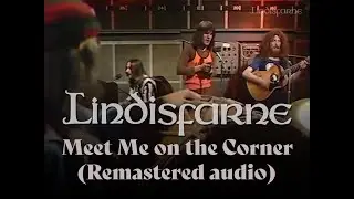 LINDISFARNE - Meet Me on the Corner - remastered audio - Old Grey Whistle Test (1971)