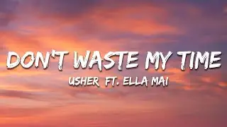 Usher - Don't Waste My Time (Lyrics) ft. Ella Mai