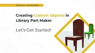 Creating Custom Objects in Library Part Maker in Archicad | BIM Webinar | BIM with Archicad