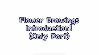 Flower Drawings Introduction! || Series ||