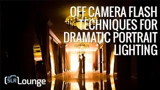 Off Camera Flash Techniques For Dramatic Portrait Lighting | Unscripted Workshop