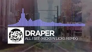 [DarkEDM Promo] Draper - All I See (feat. Laura Brehm) [Kicks N Licks Remix]