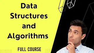 Data Structures and Algorithms Course | Full Course | Learn The Art of Problem-Solving