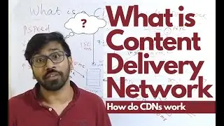 What is a Content Delivery Network? How does a cdn work?