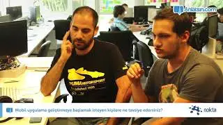 Mobil Uygulama geliştirmeye başlamak isteyen kişilere ne tavsiye edersiniz?
